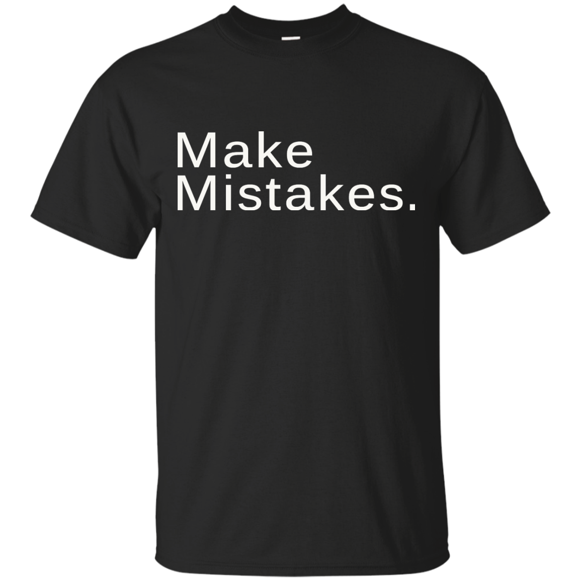 Make Mistakes Shirt, Hoodie, Tank - TeeDragons