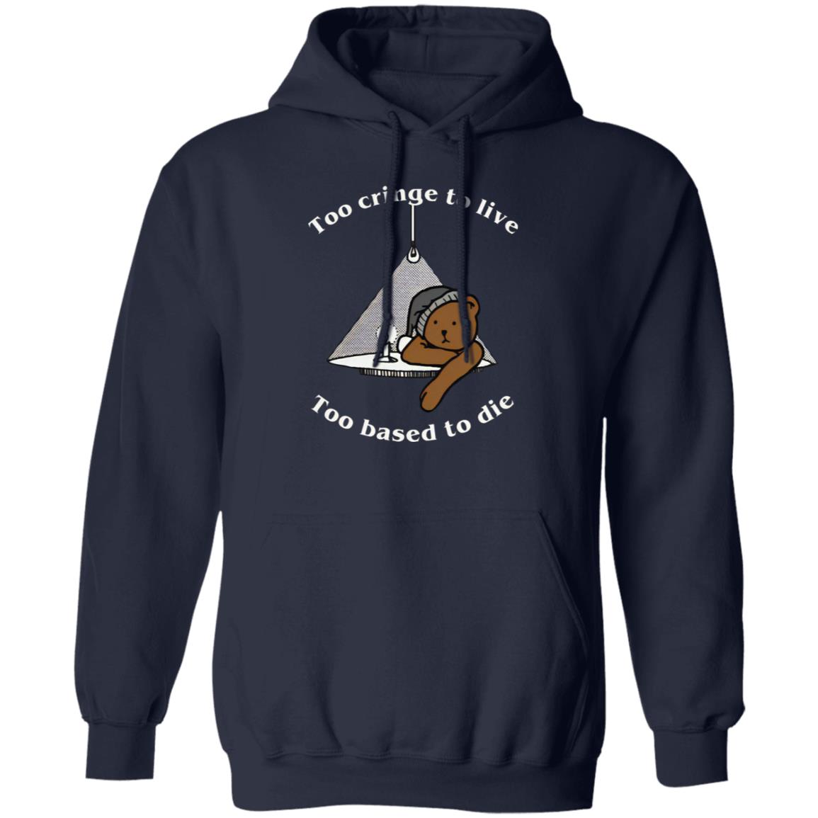 Too Cringe To Live Too Based To Die Shirt
