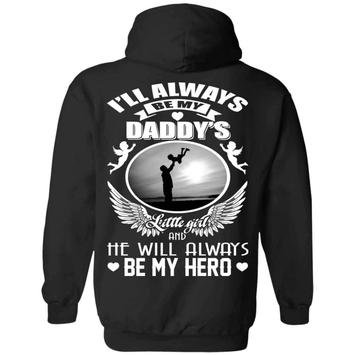 I'll Always Be My Daddy's Little Girl And He Will Always Be My Hero T-Shirt - Back Design - TeeDragons