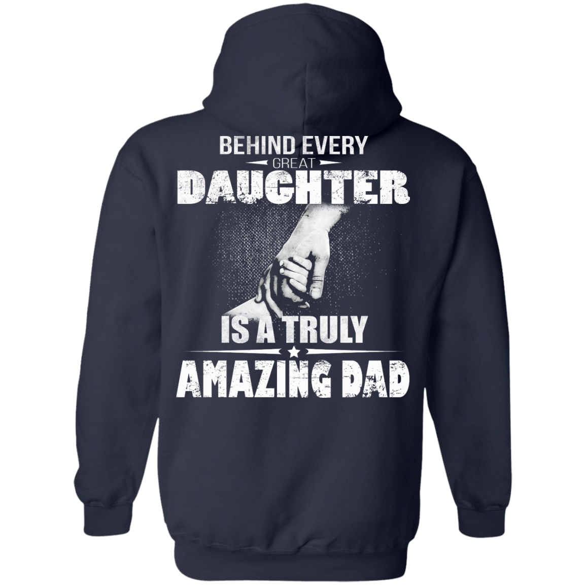 Behind Every Great Daughter Is A Truly Amazing Dad Shirt - Back Design - TeeDragons