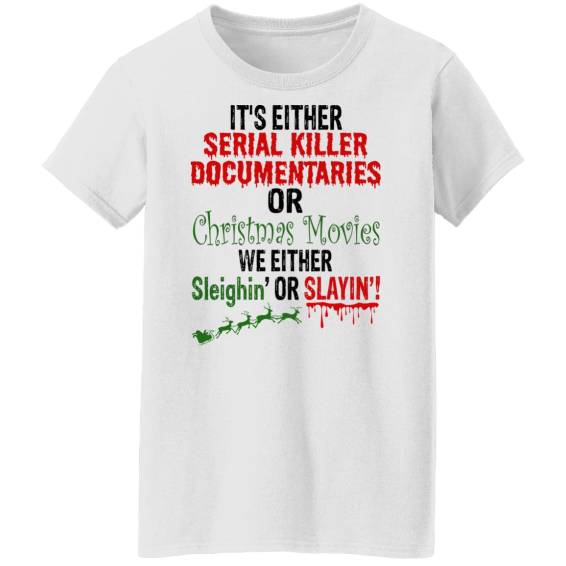 It's Either Serial Killer Documentaries Or Christmas Movie Shirt