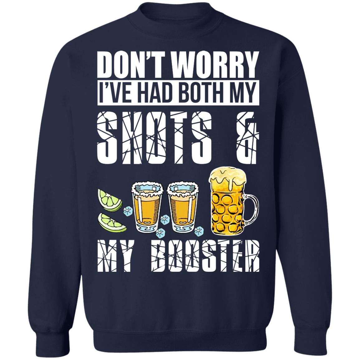 Don't Worry I've Had Both My Shots And My Booster Shirt