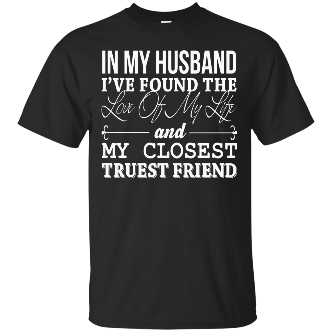 In My Husband I've Found The Love Of My Life Shirt, Hoodie, Tank - TeeDragons