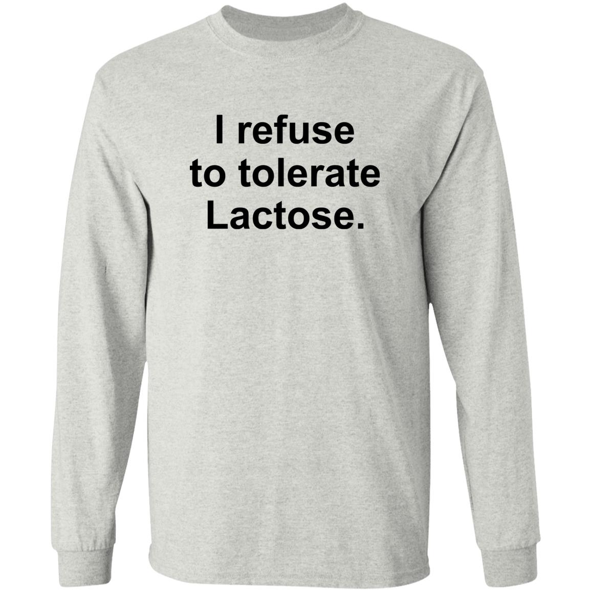 I Refuse To Tolerate Lactose Shirt
