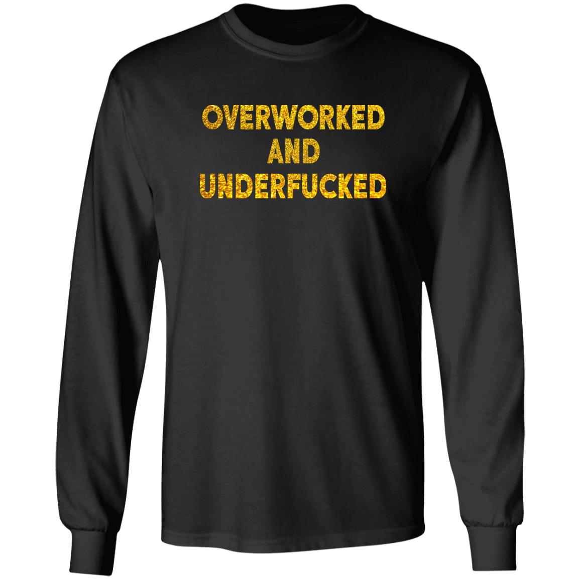 Overworked And Underfucked Shirt