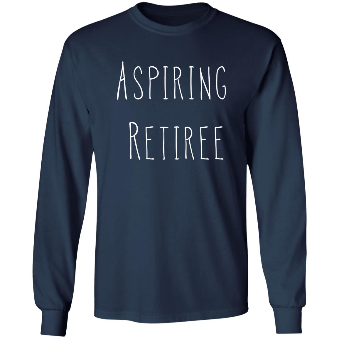 Aspiring Retiree Shirt