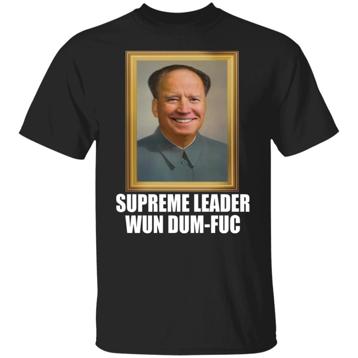 B-den - Supreme leader Wun dum-fuc shirt