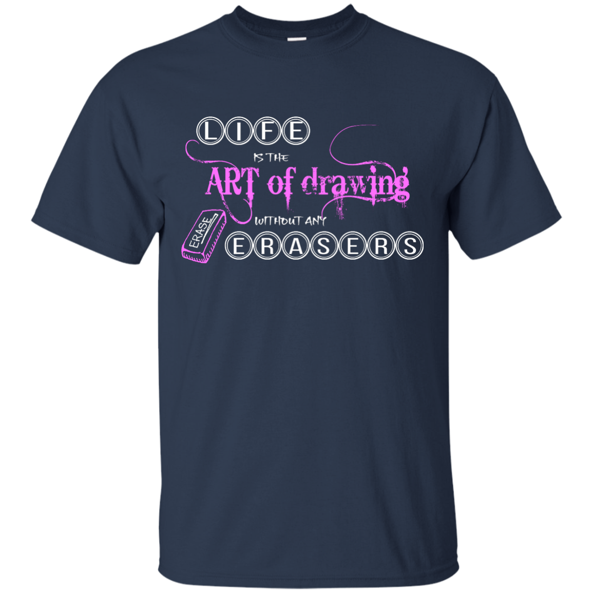 Life is the art of drawing without any erasers T-Shirt, Hoodie & Tank - TeeDragons
