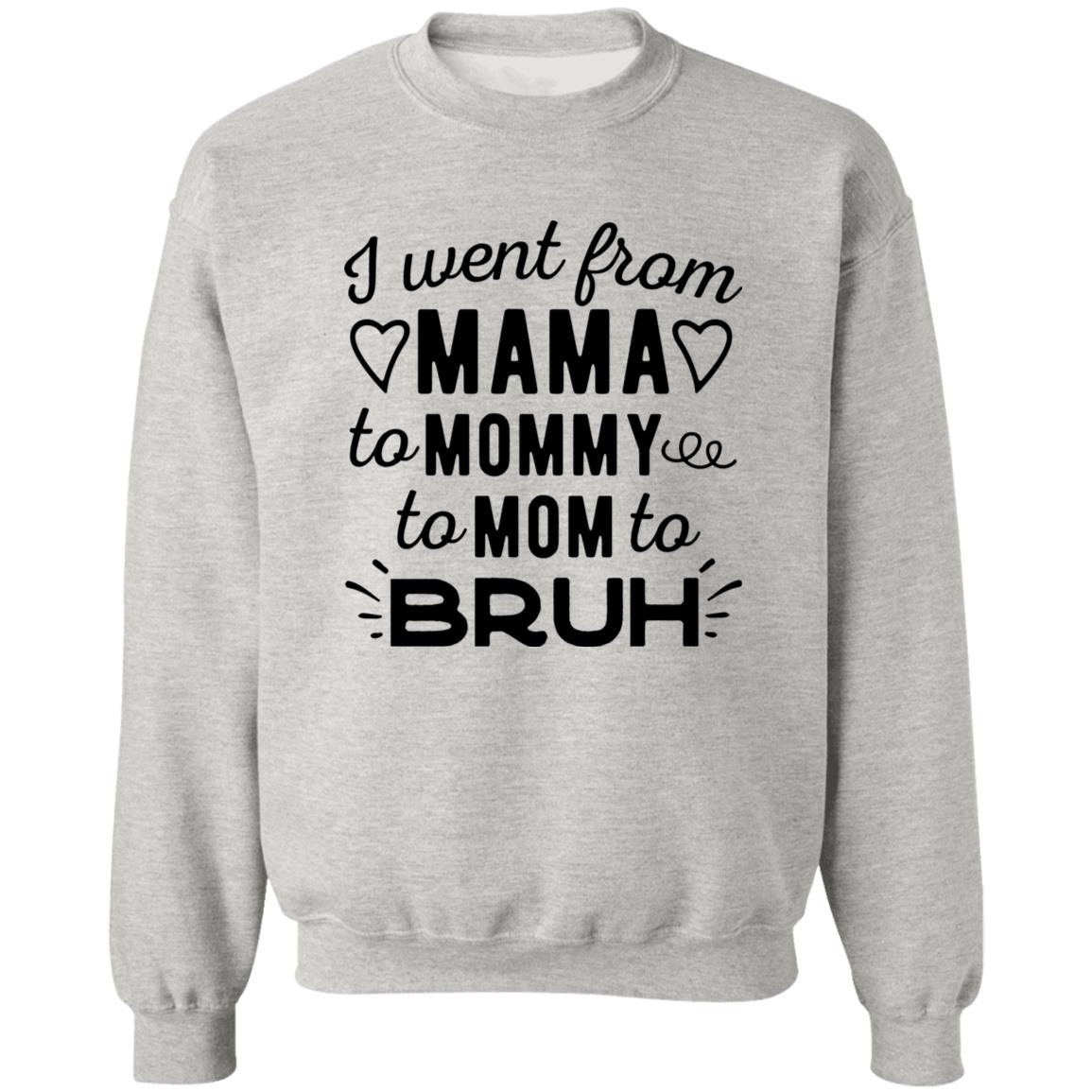 I Went From Mama To Mommy To Mom To Bruh Shirt