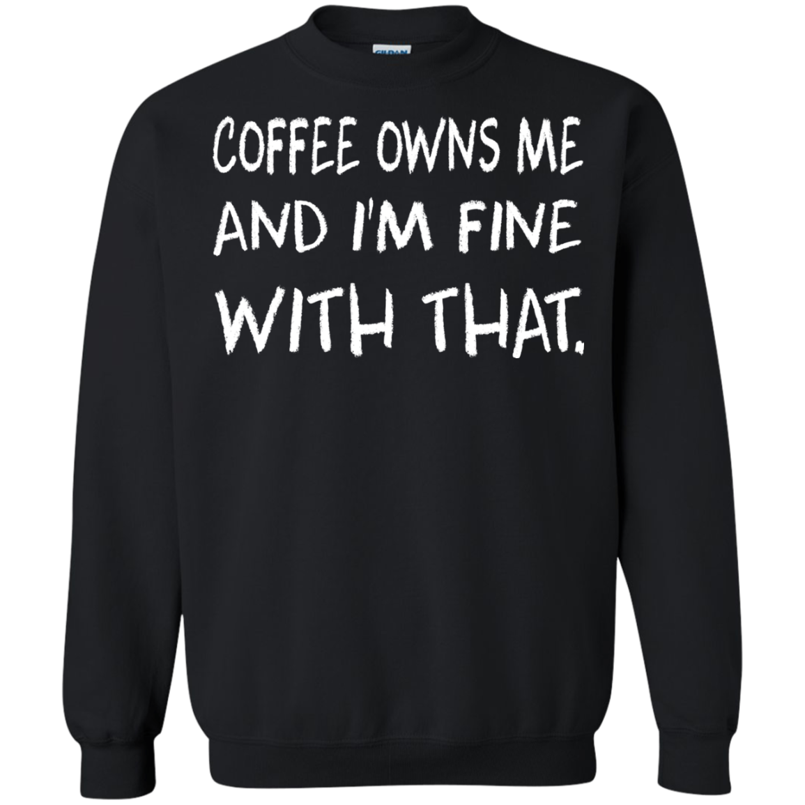 Coffee Owns Me And I'm Fine With That Shirt, Hoodie - TeeDragons