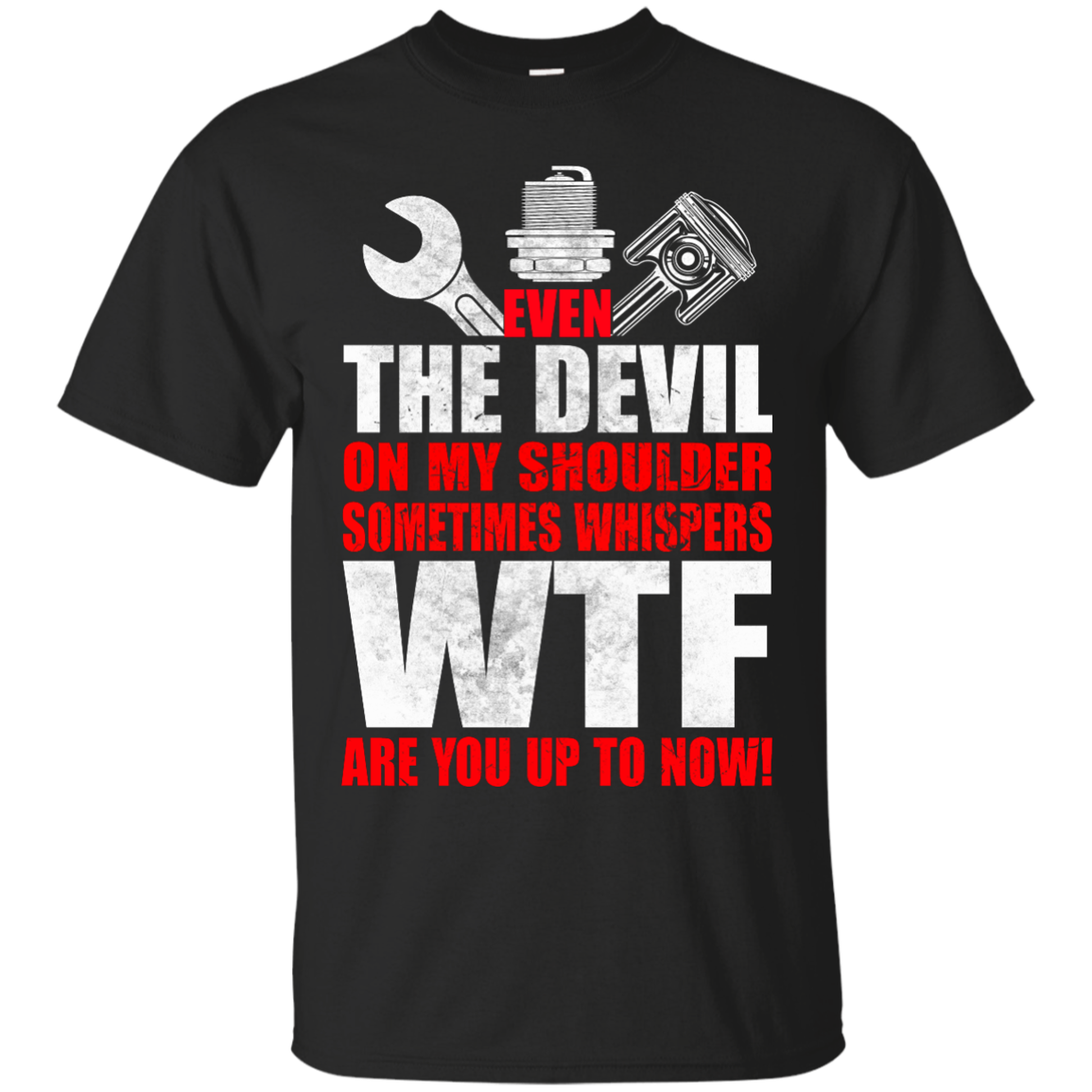 Mechanic - Even The Devil On My Shoulder Sometimes Whispers T-shirt - TeeDragons