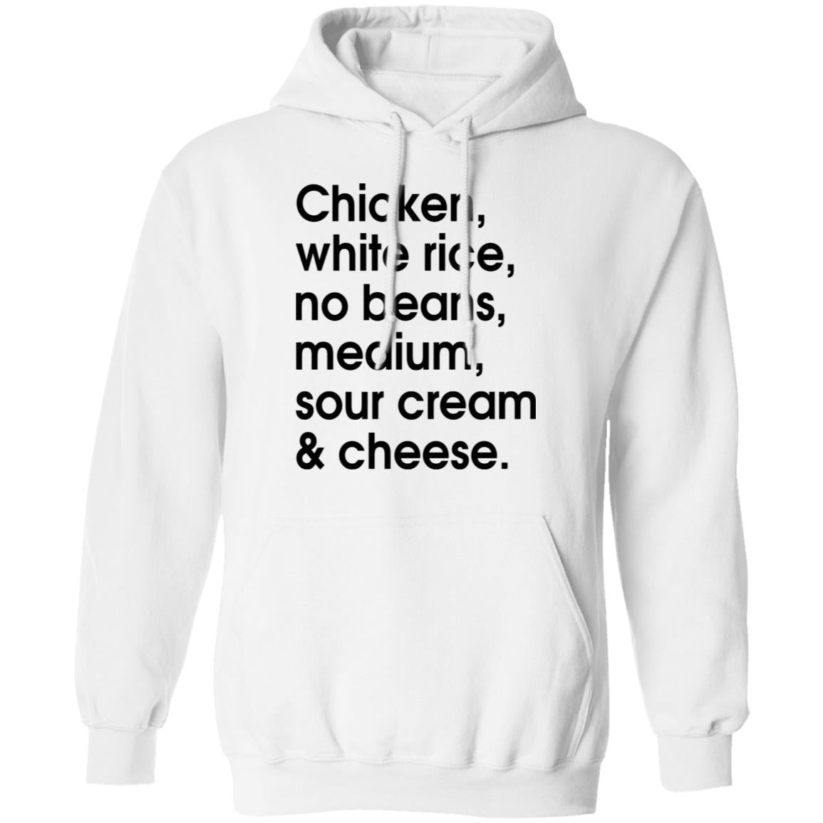 Chicken - white rice - no beans - medium - sour cream and cheese shirt