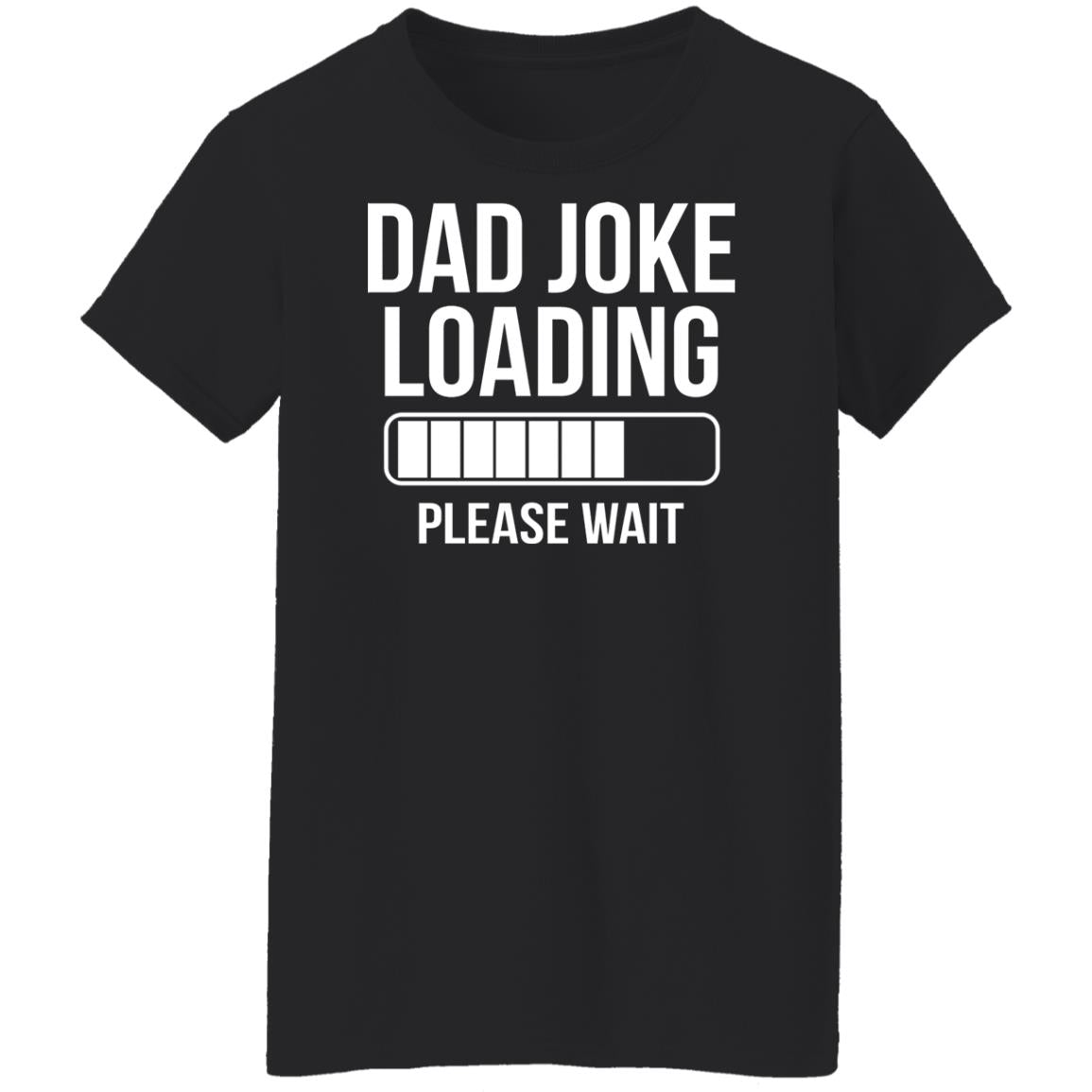 Dad Joke Loading Please Wait Shirt