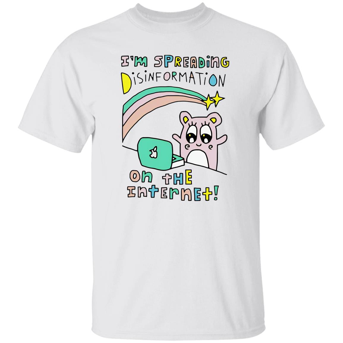 I’m Spreading Disinformation On The Internet Shirt