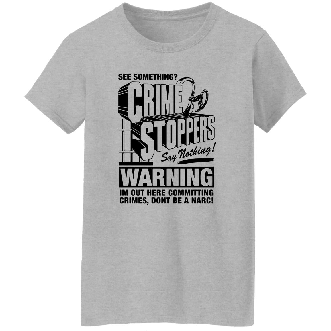 Crime Stoppers See Something Say Nothing Shirt