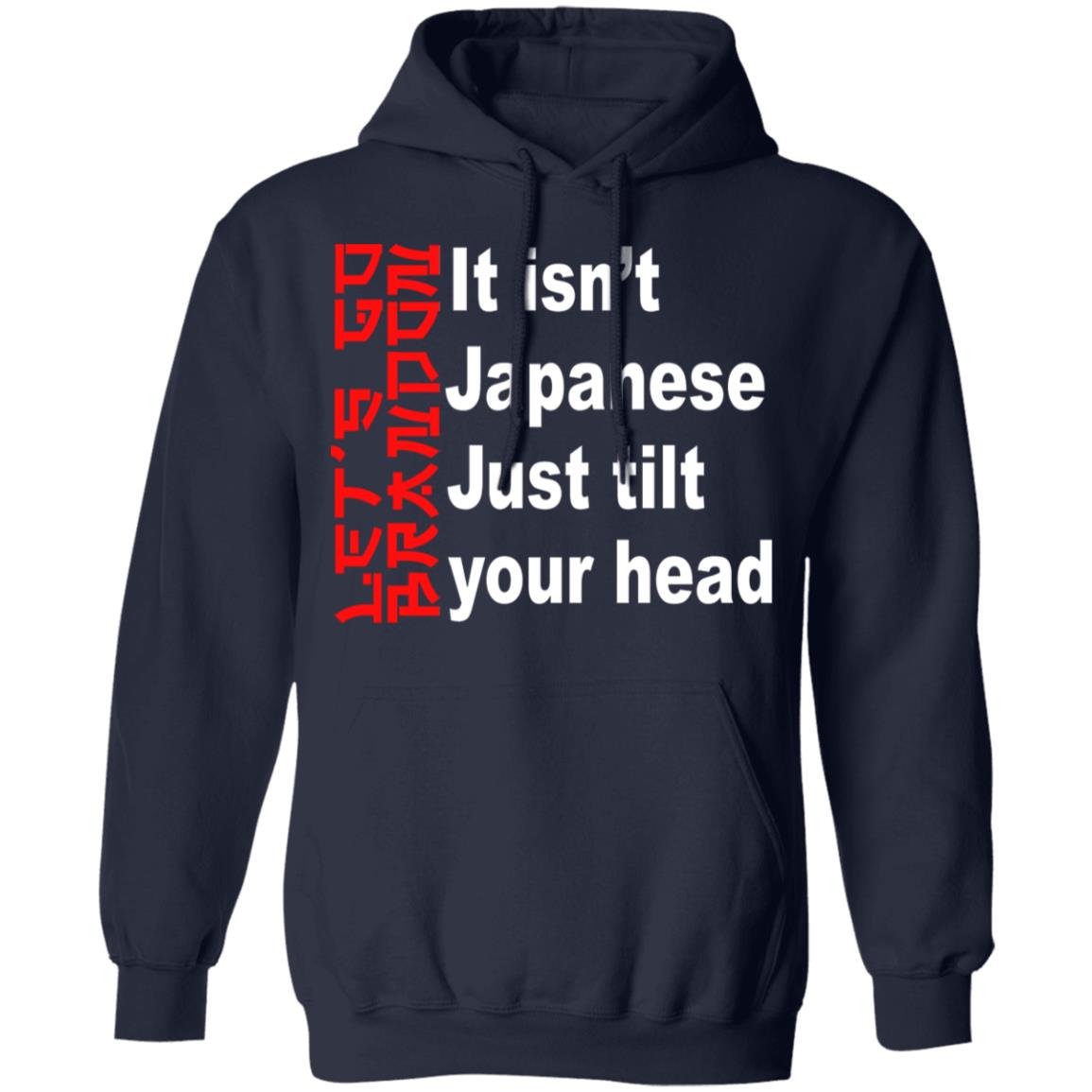 It Isn't Japanese Just Tilt Your Head Shirt