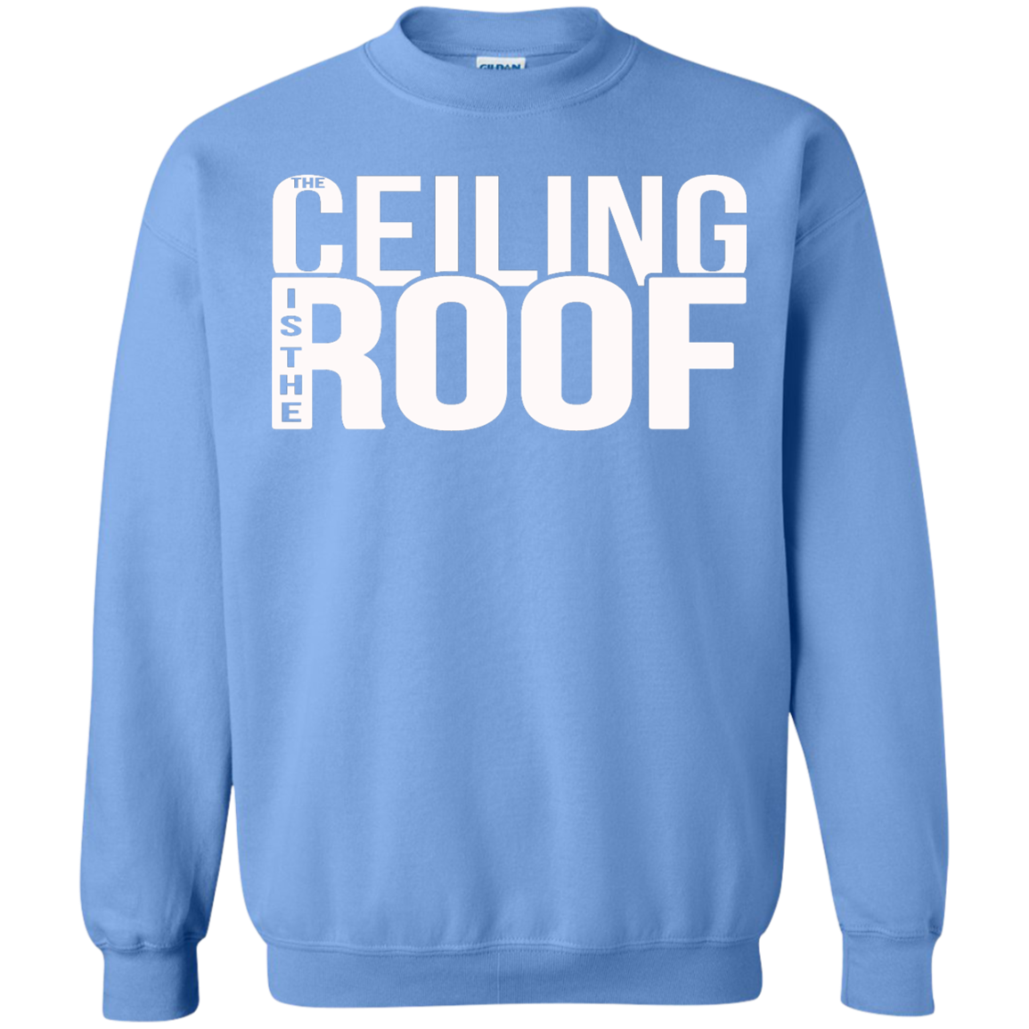 The Ceiling Is The Roof Shirt, Hoodie, Tank - TeeDragons