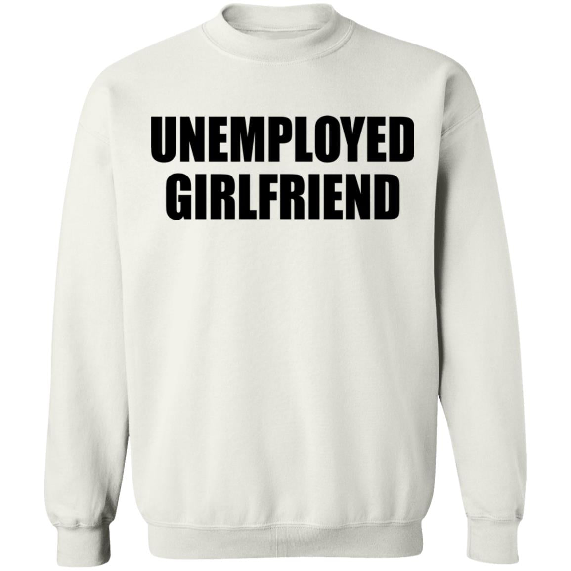 Unemployed Girlfriend Shirt