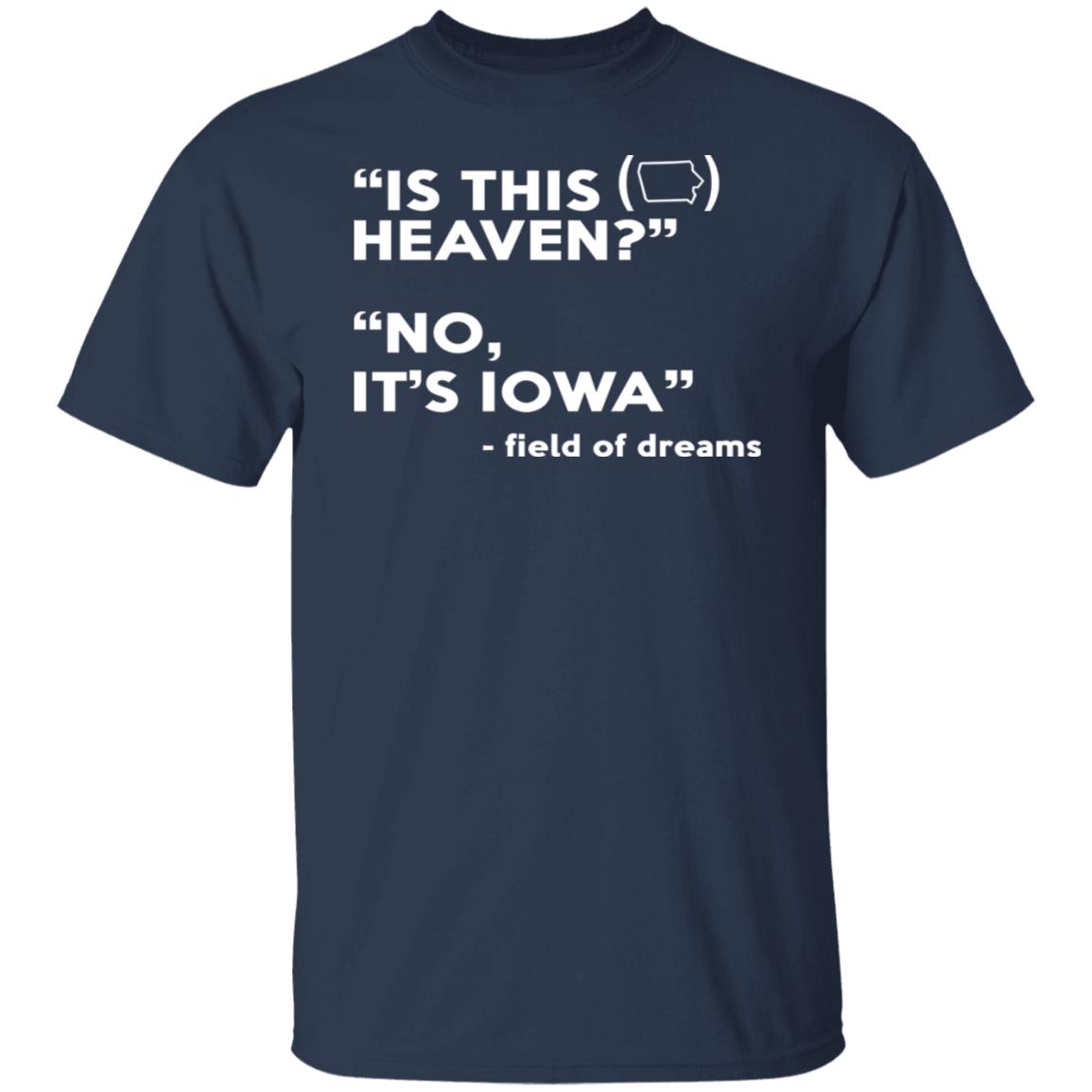 Is This Heaven No It's Iowa Shirt