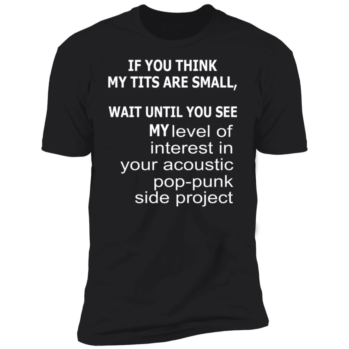 If you think my tits are small shirt