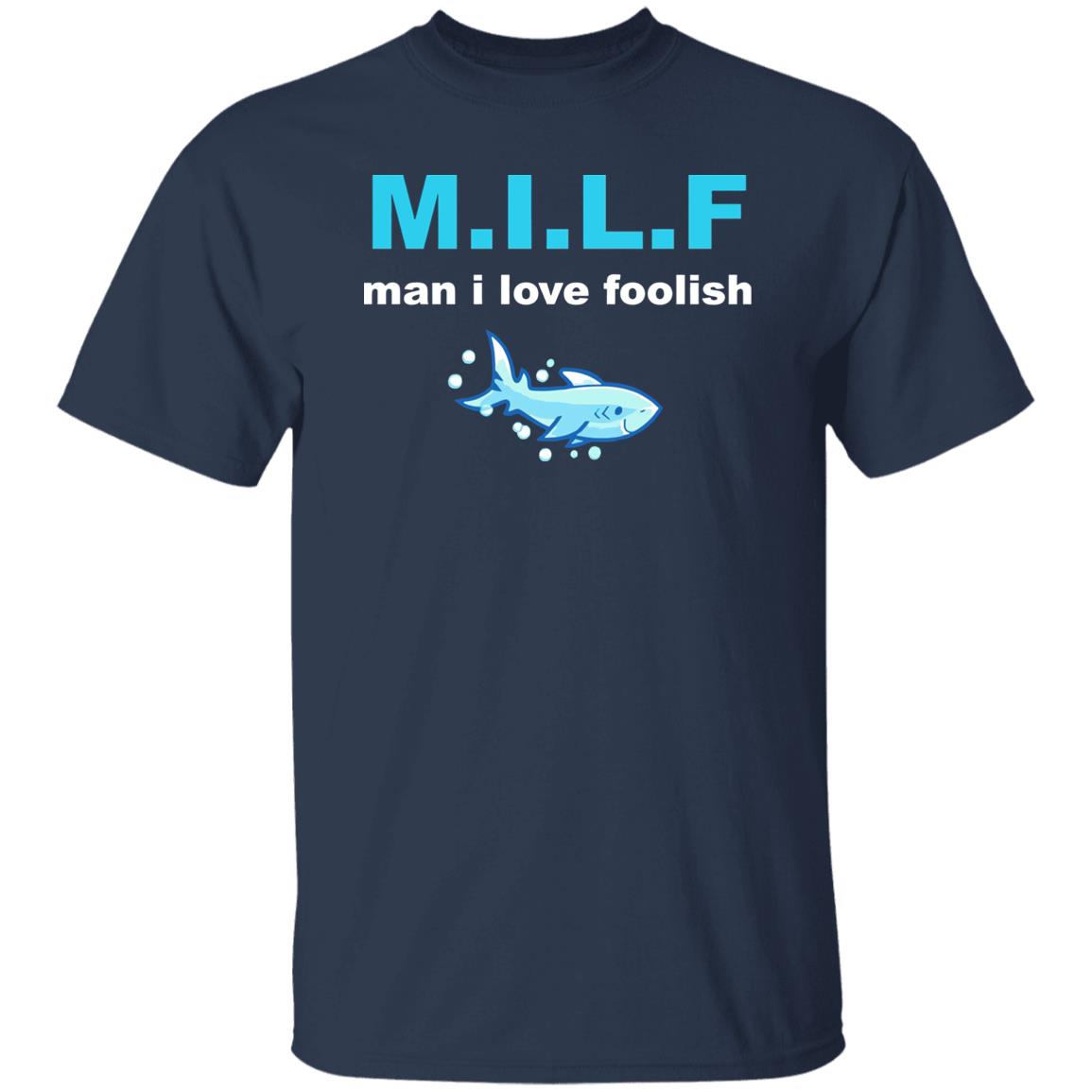 Milf Man I Love Foolish Shirt