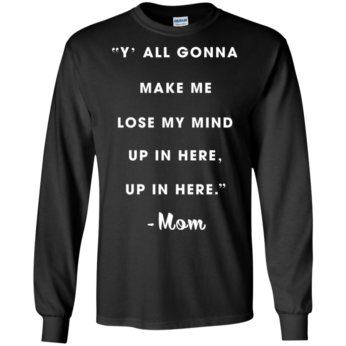 Y'all Gonna Make Me Lose My Mine Up In Here Shirt, Tank - TeeDragons