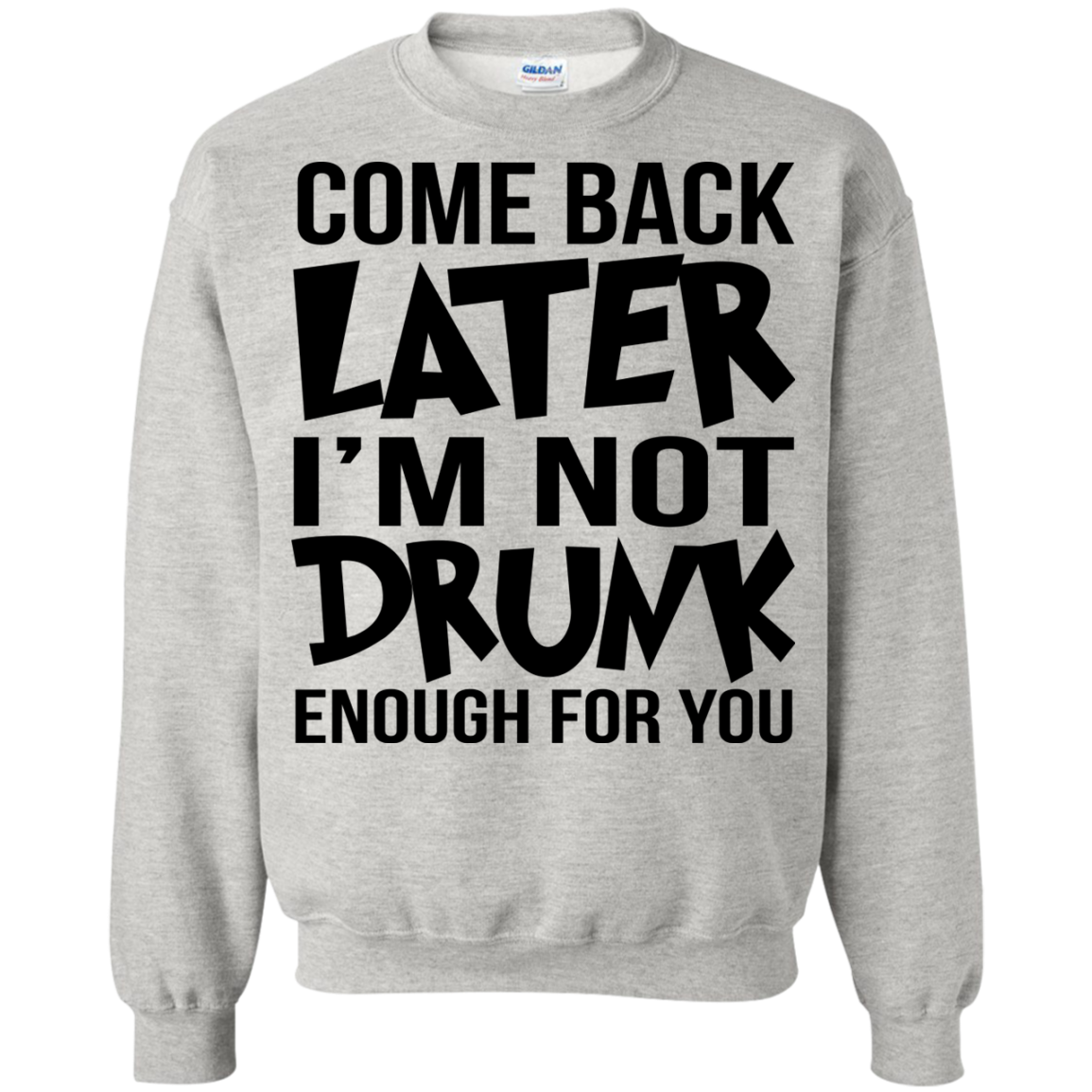 Come Back Later I'm Not Drunk Enough For You Shirt, Hoodie, Tank - TeeDragons