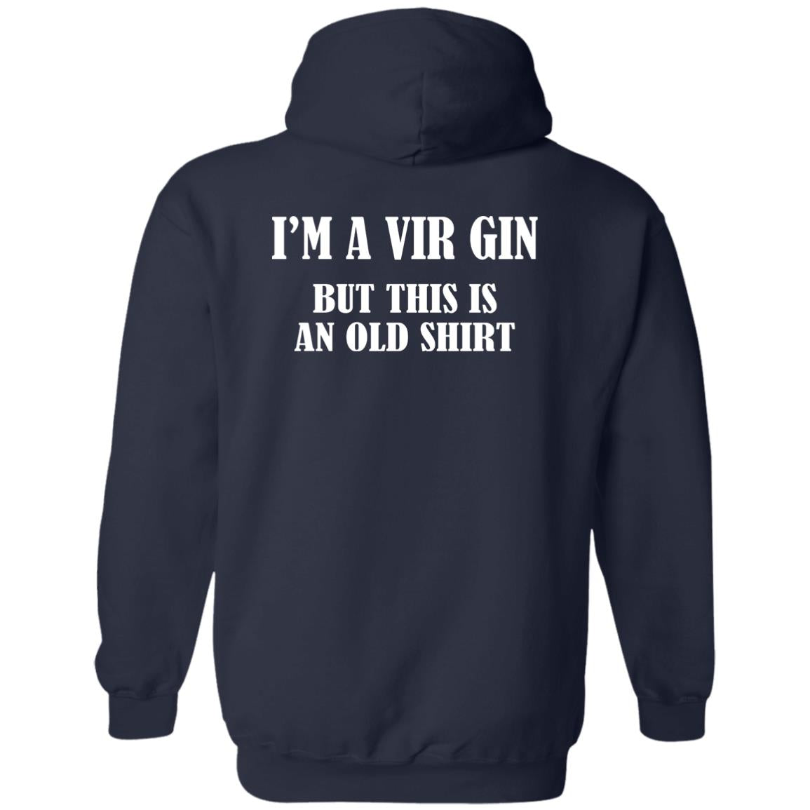 I’m A Vir Gin But This Is An Old Shirt