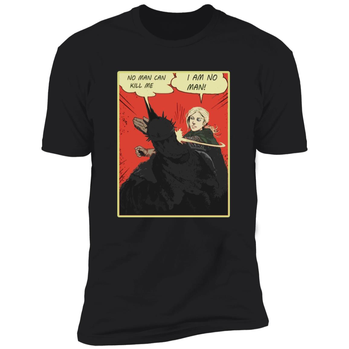 No Man Can Kill Me - I Am No Man Shirt