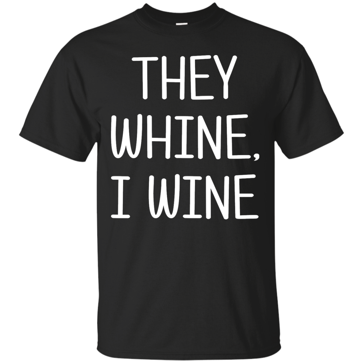 They Whine, I Wine Shirt, Hoodie, Tank - TeeDragons