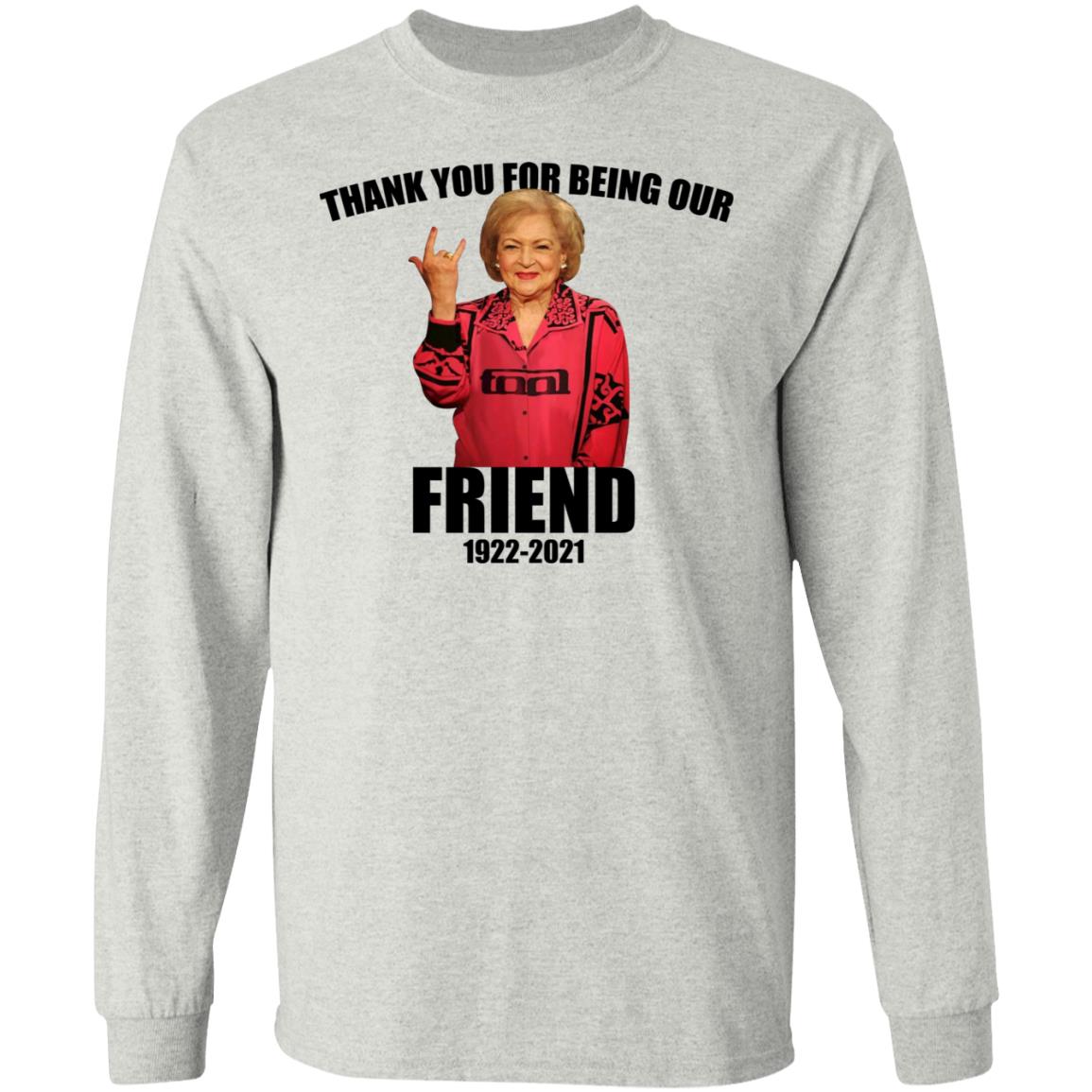 Betty White - Thank You For Being Our Friend Shirt
