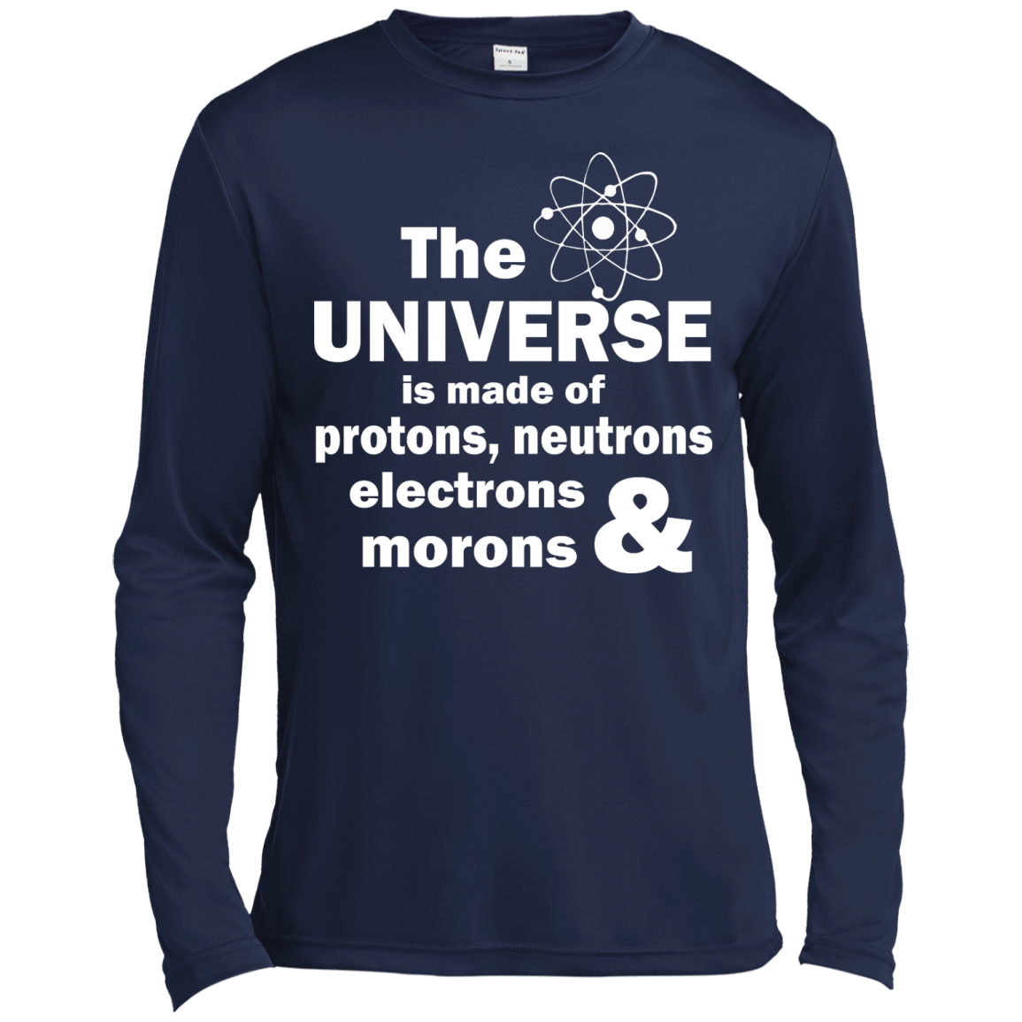 The Universe Is Made Of Protons, Neutrons, Electrons & Morons Shirt - TeeDragons