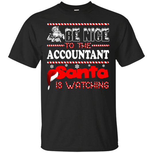 Be Nice To The Accountant Santa Is Watching Shirt, Hoodie, Tank - TeeDragons