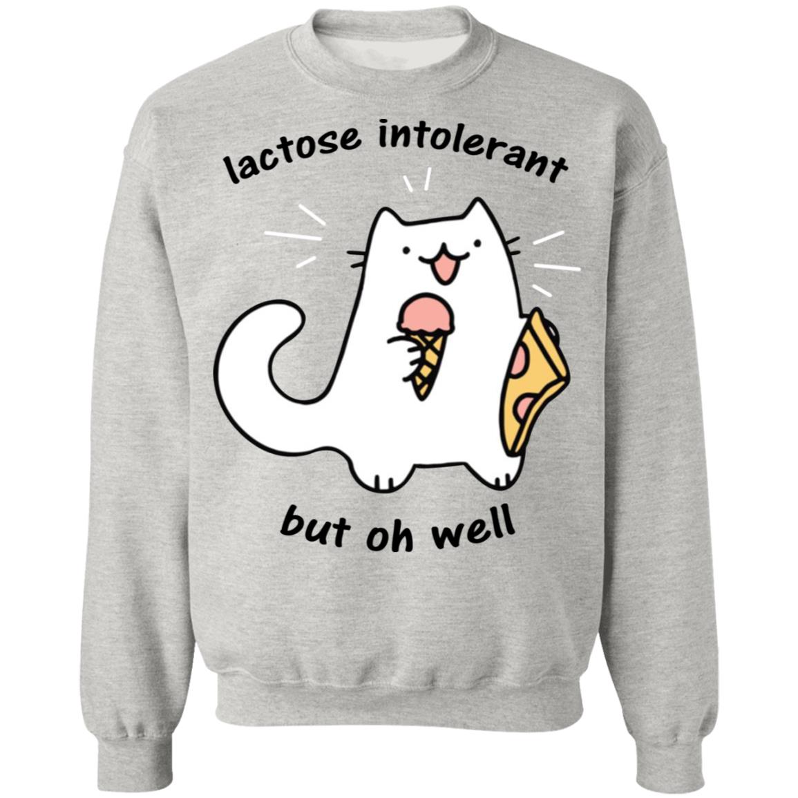 Lactose Intolerant But Oh Well Shirt