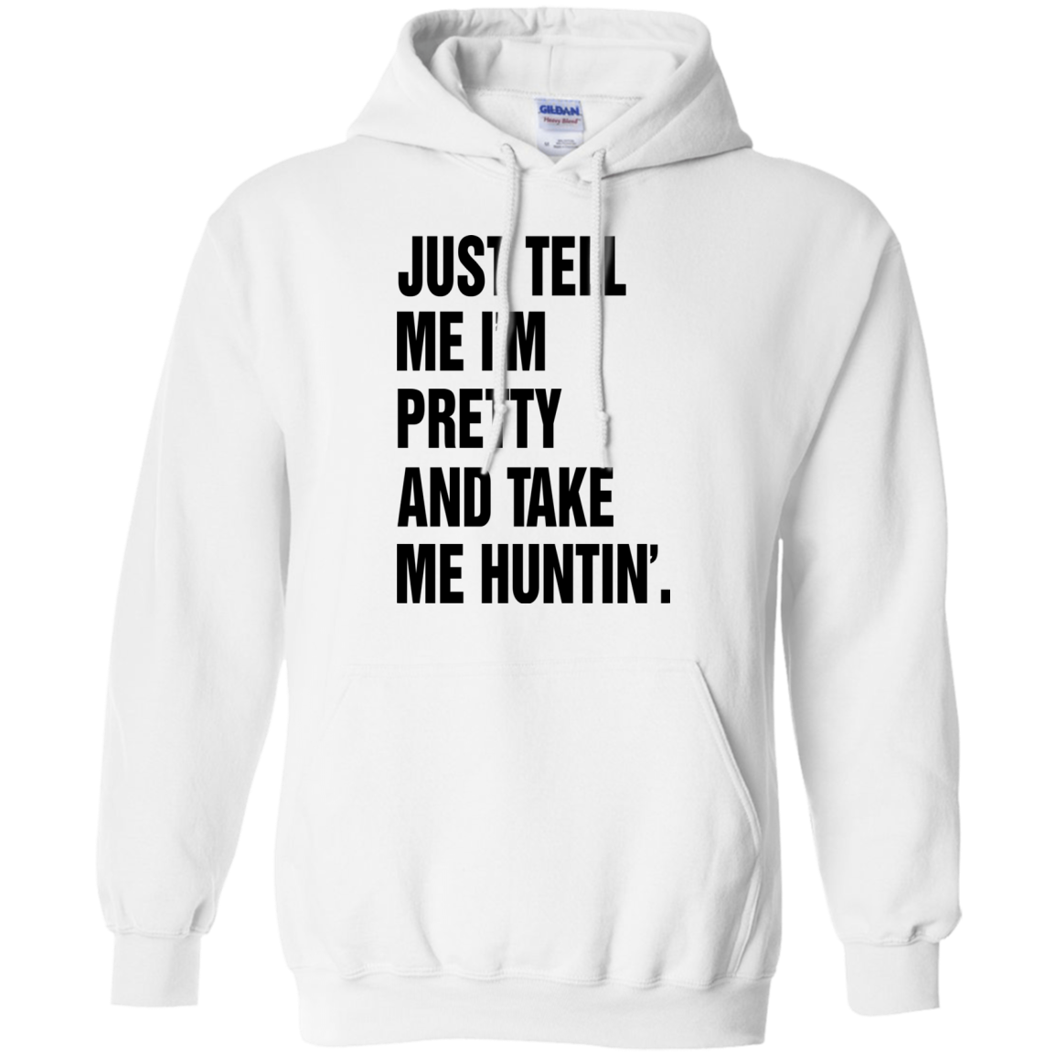 Just Tell Me I’m Pretty And Take Me Huntin’ Shirt, Hoodie - TeeDragons