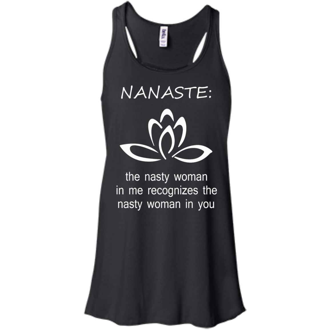Nanaste: Nasty Woman T-Shirt, Hoodie, Tank - TeeDragons