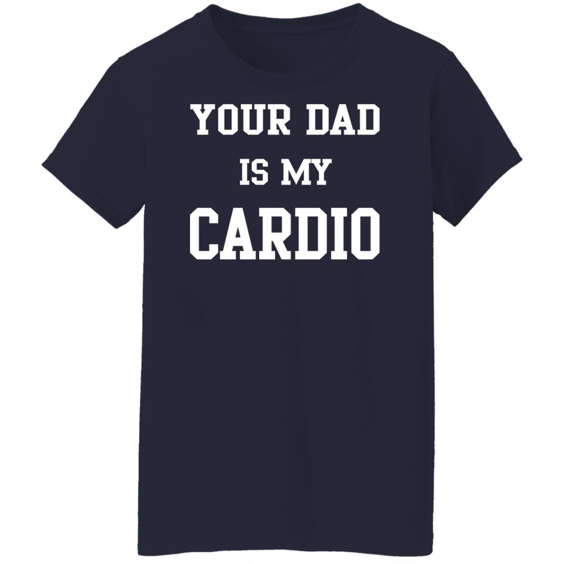 Your Dad Is My Cardio Sweatshirt