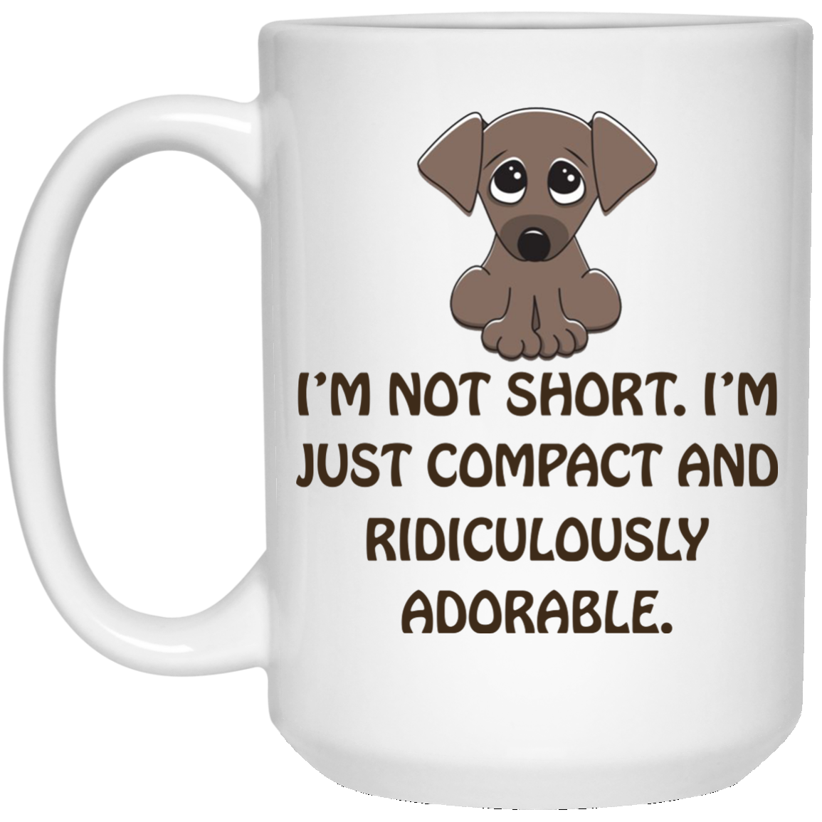 I'm Short. I'm Jus Compact And Ridiculously Adorable Mugs - TeeDragons