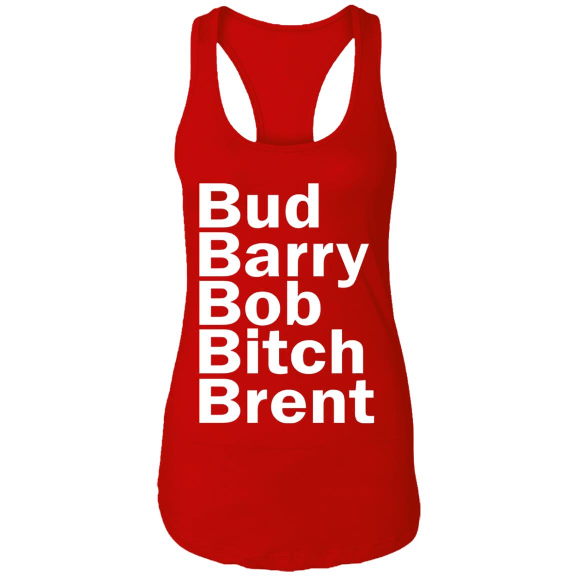 Bud - Barry - Bob - Bitch - Brent Shirt