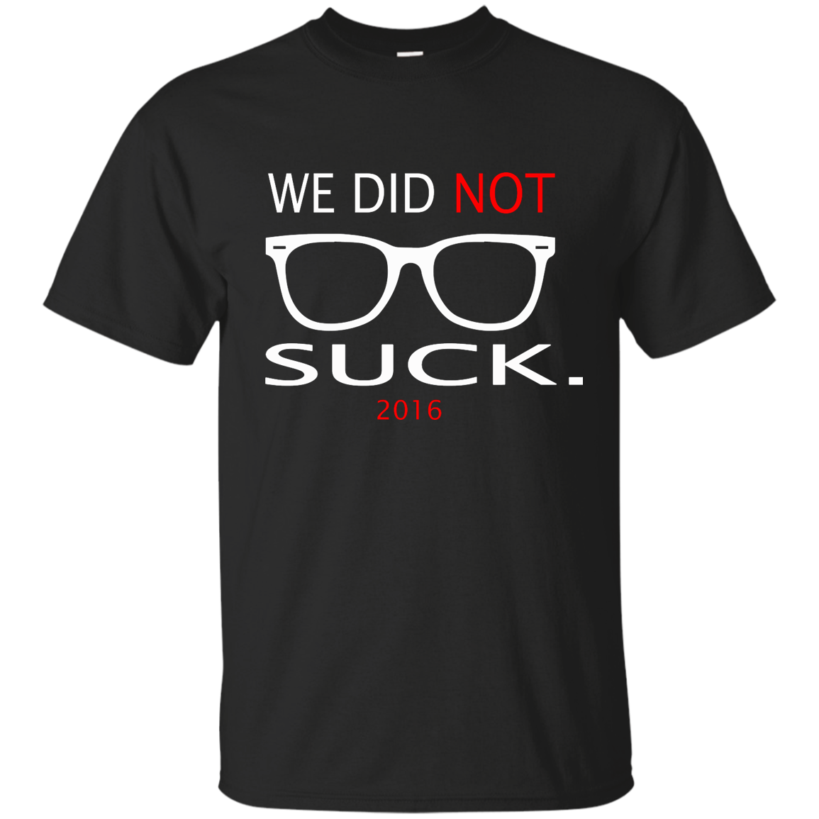 We Did Not Suck 2016 T-Shirt, Hoodie, Tank, Long Sleeve - TeeDragons