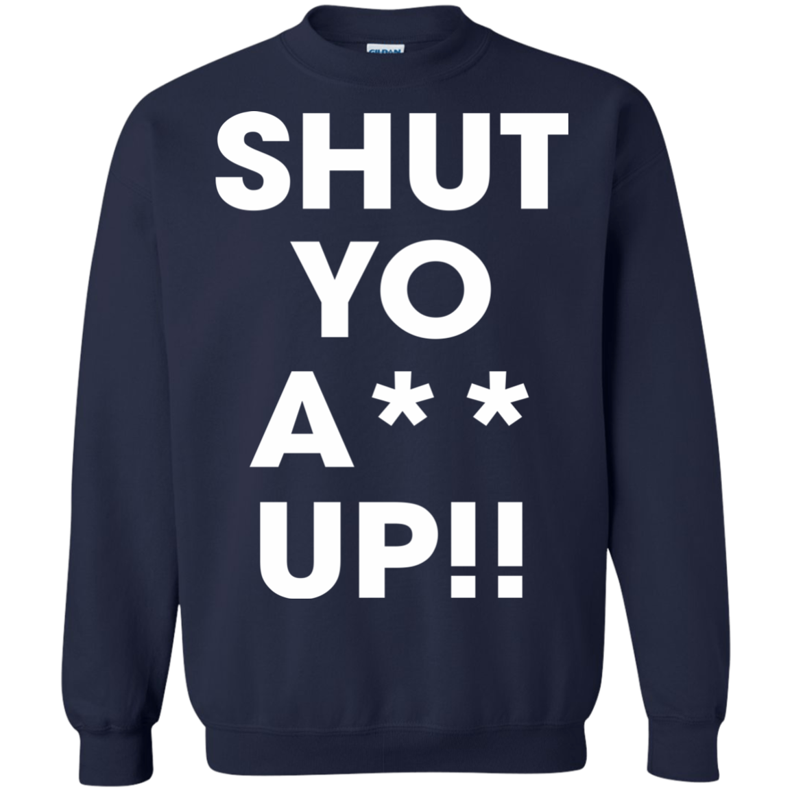Shut Yo A-- Up Shirt, Hoodie, Tank - TeeDragons