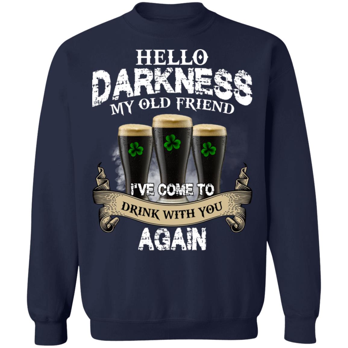 Hello Darkness My Old Friend I've Come To Drink With You Again Shirt