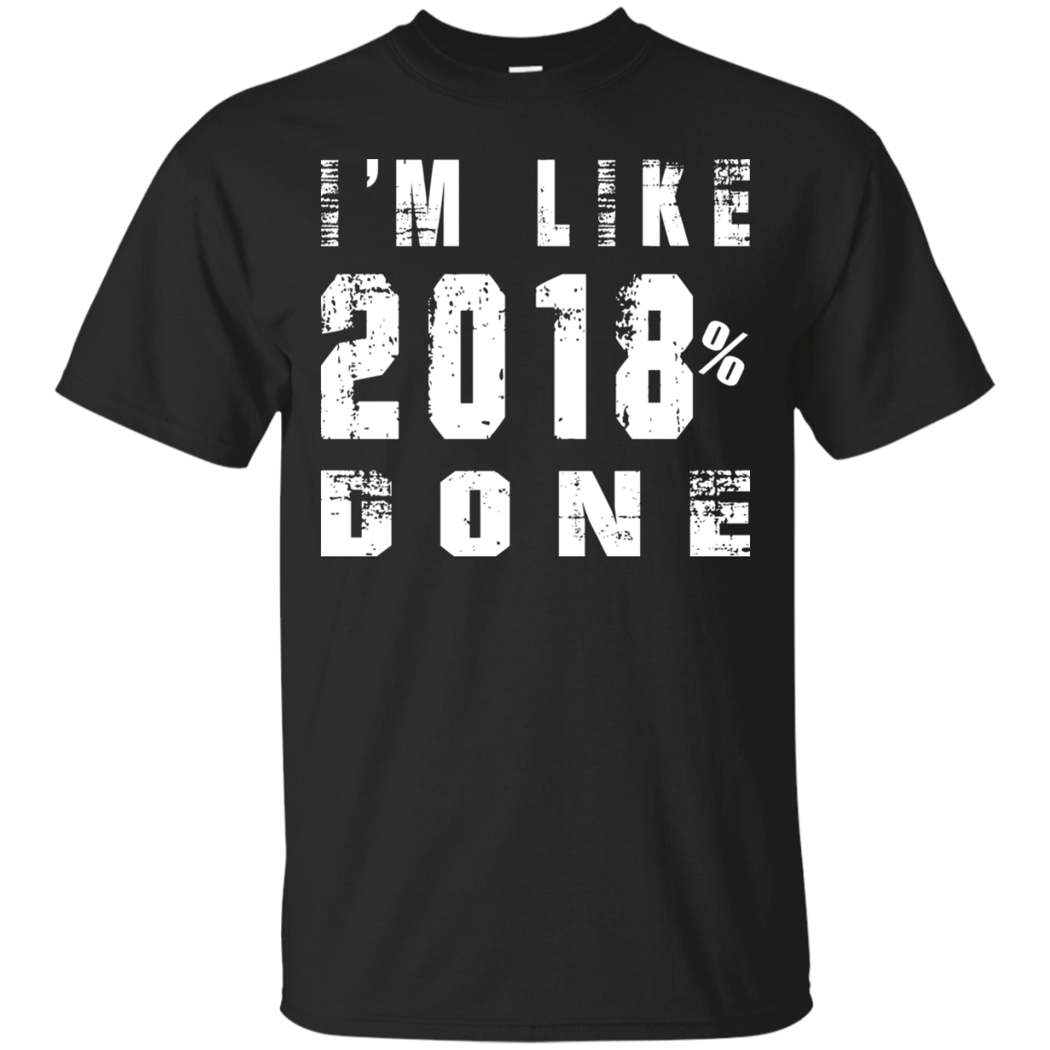 I'm Like 2018 % Done Shirt, Hoodie, Tank - TeeDragons
