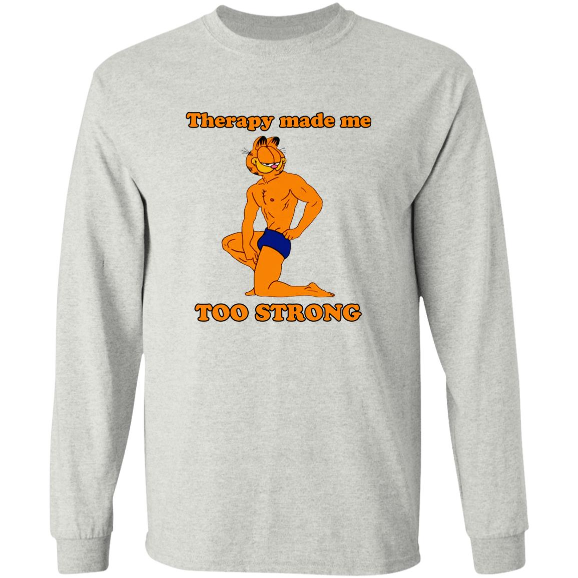 Garfield Therapy Made Me Too Strong Shirt