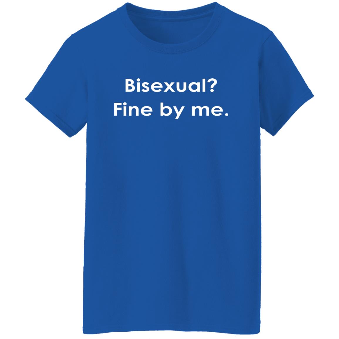 Bisexual Fine By Me Shirt