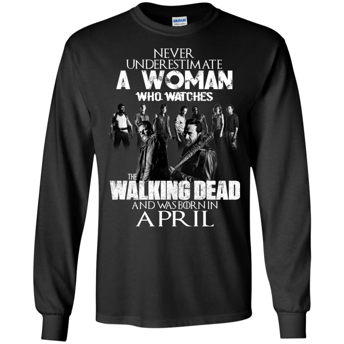 Never Underestimate A Woman Who Watches The Walking Dead And Was Born In April T-Shirt - TeeDragons