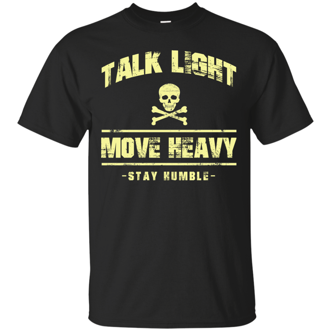 Talk Light Move Heavy Stay Humble Shirt, Hoodie - TeeDragons
