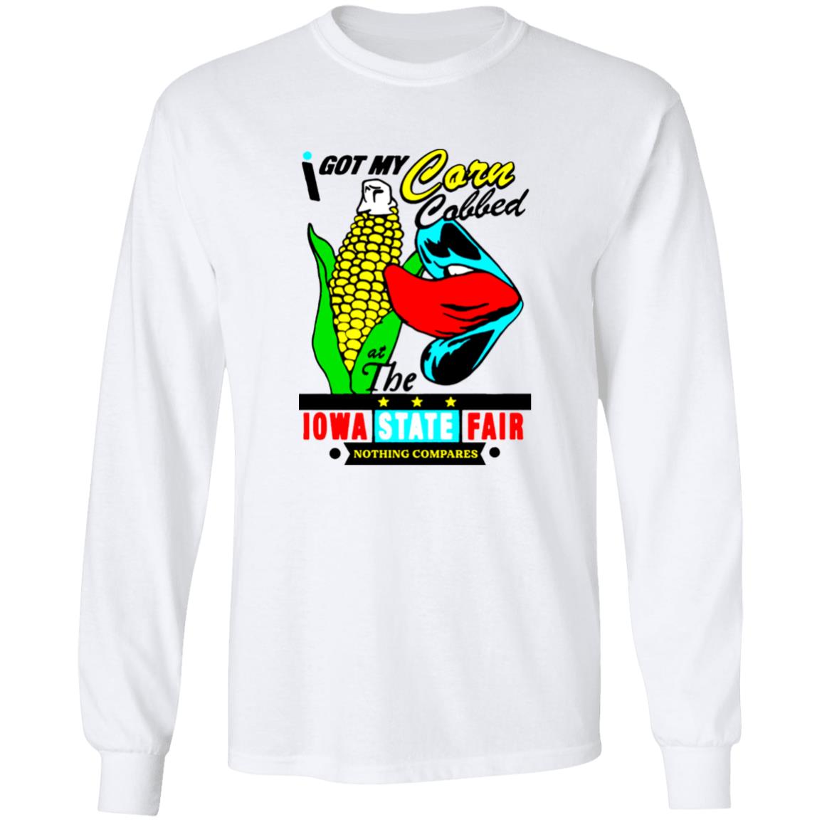 I Got My Corn Cobbed At The Iowa State Fair Shirt