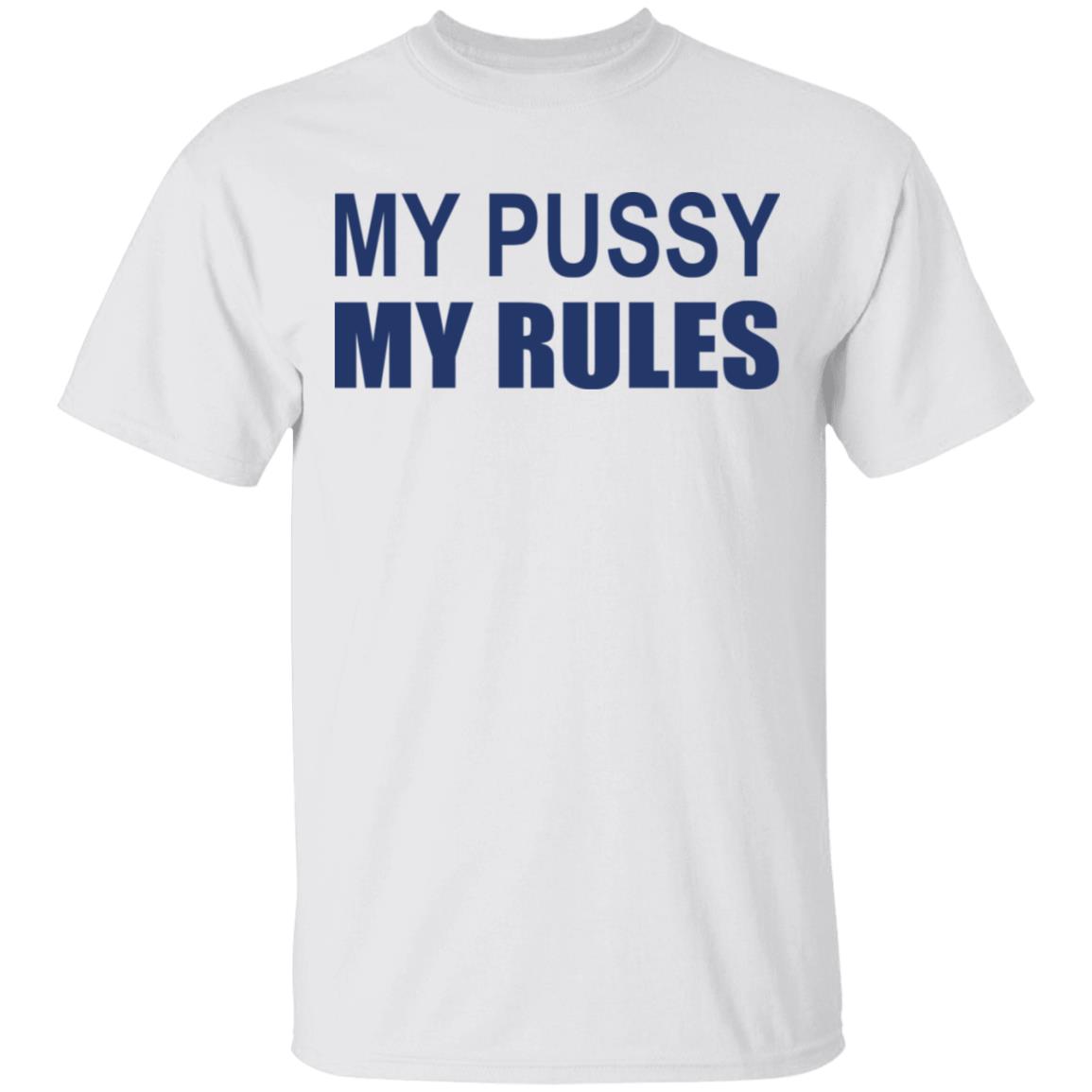 My Pussy My Rules Shirt - TeeDragons
