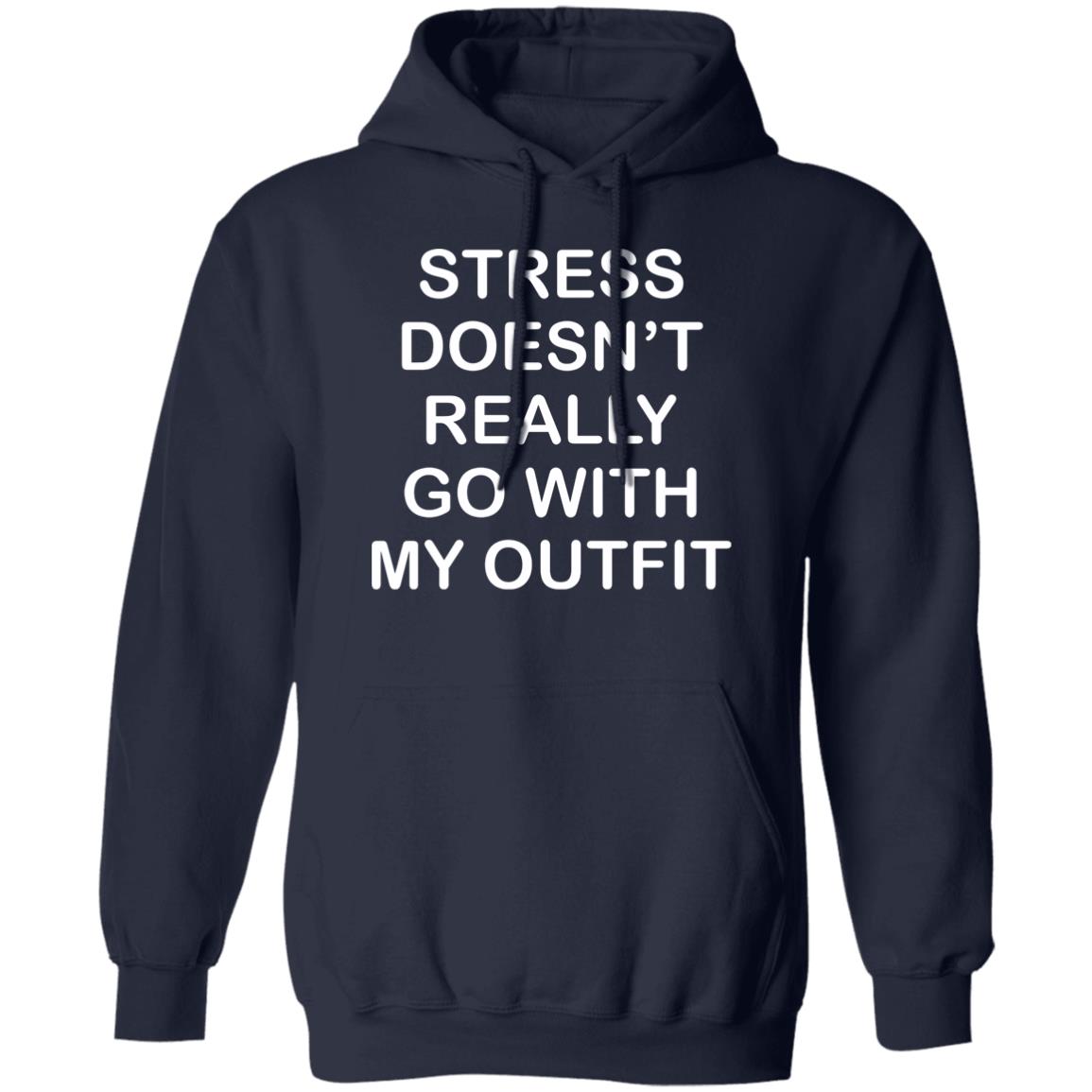 Stress Doesn’t Really Go With My Outfit Shirt